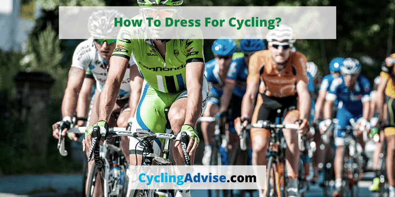 How To Dress For Cycling?