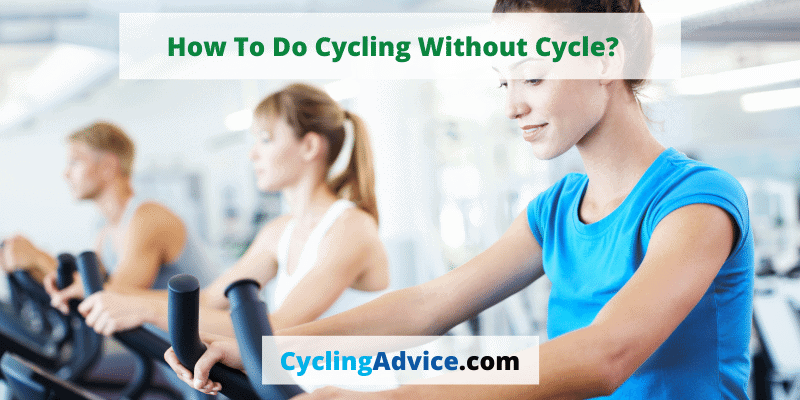 How To Do Cycling Without Cycle