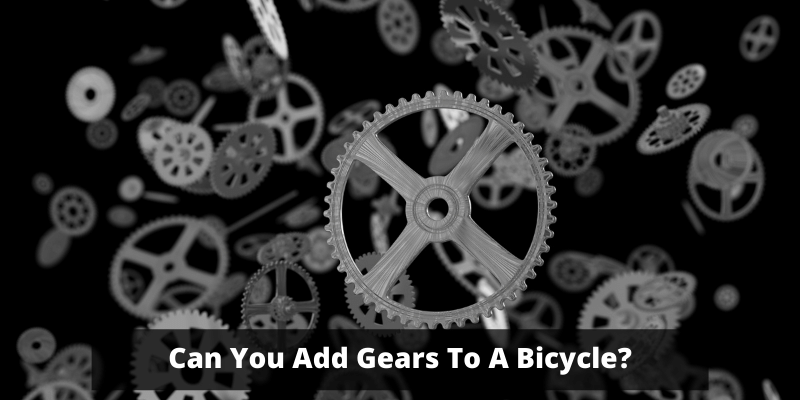 Can You Add Gears to a Bicycle
